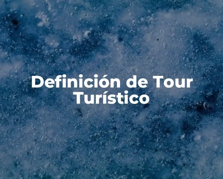 Definición de Tour Turístico