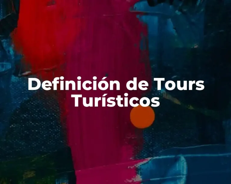 Definición de Tours Turísticos