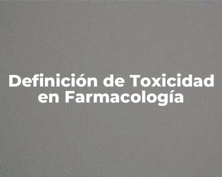 Definición de Toxicidad en Farmacología