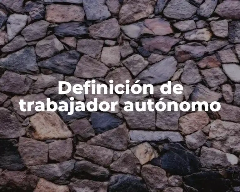 Definición de trabajador autónomo
