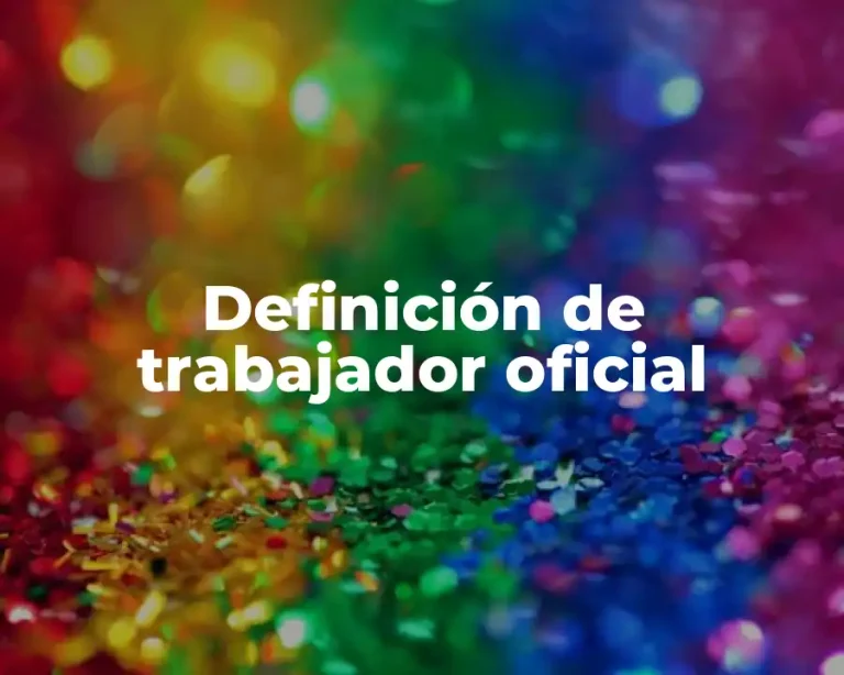 Definición de trabajador oficial