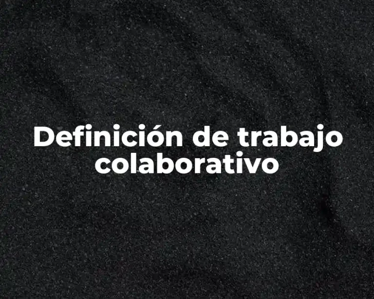Definición de trabajo colaborativo