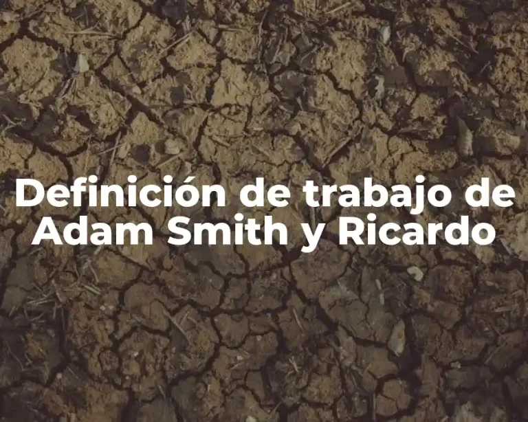 Definición de trabajo de Adam Smith y Ricardo