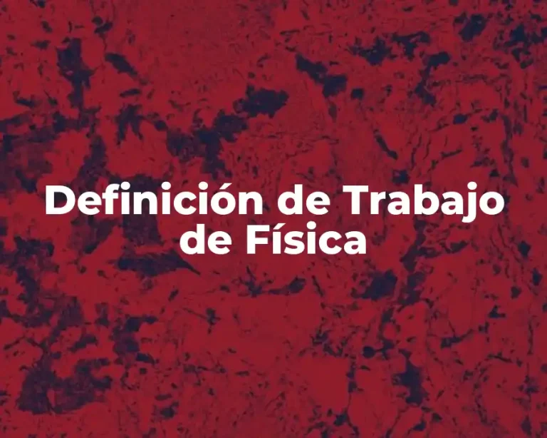 Definición de Trabajo de Física