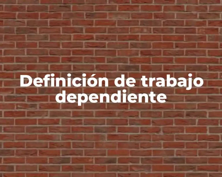 Definición de trabajo dependiente