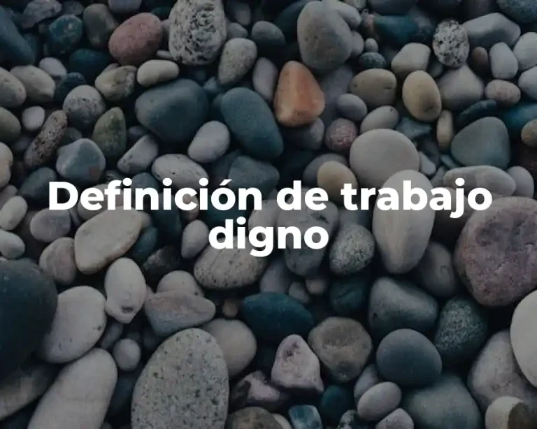 Definición de trabajo digno