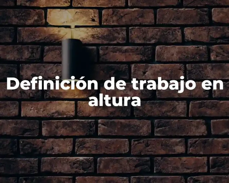 Definición de trabajo en altura