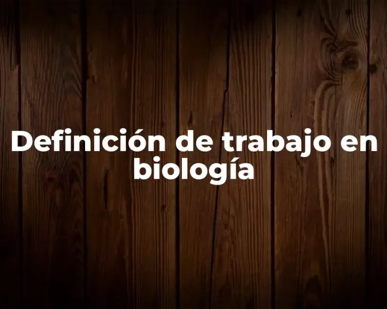 Definición de trabajo en biología