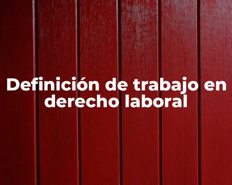 Definición de trabajo en derecho laboral