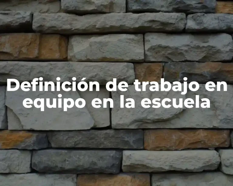 Definición de trabajo en equipo en la escuela