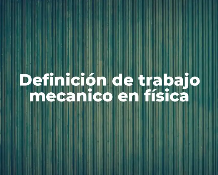 Definición de trabajo mecanico en física