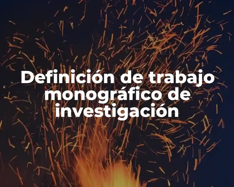 Definición de trabajo monográfico de investigación