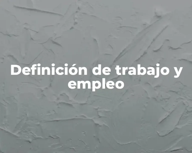 Definición de trabajo y empleo