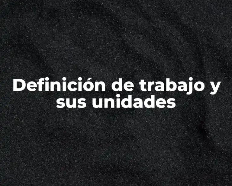 Definición de trabajo y sus unidades