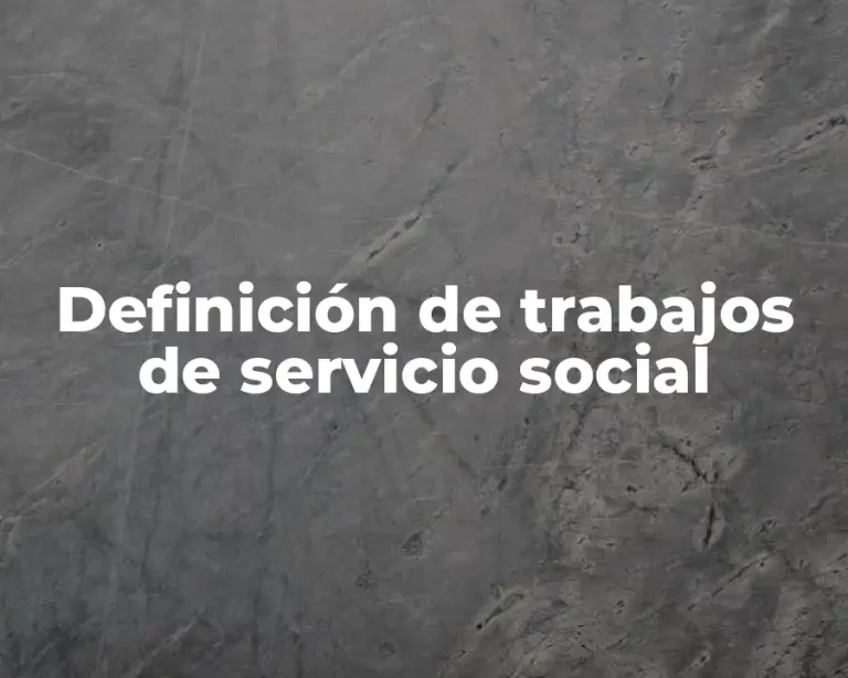Definición de trabajos de servicio social