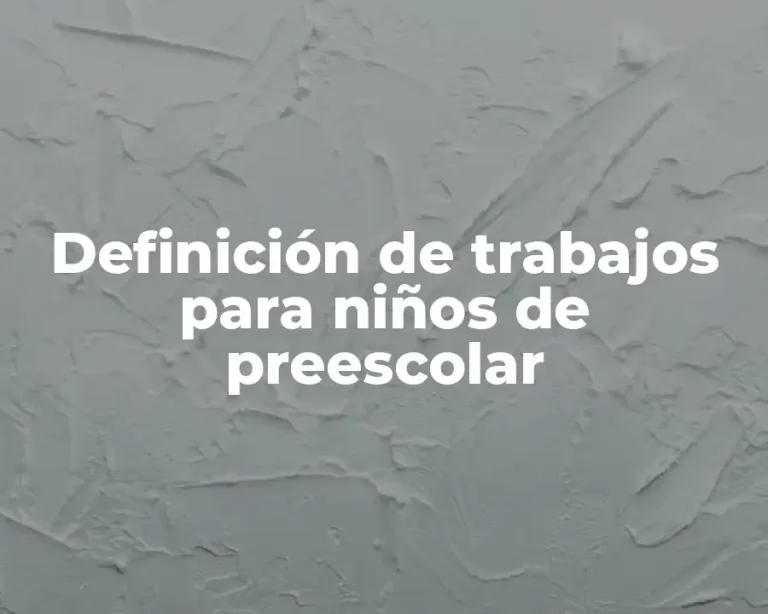 Definición de trabajos para niños de preescolar