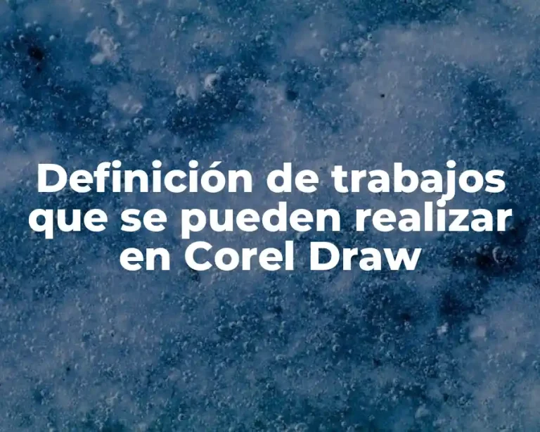 Definición de trabajos que se pueden realizar en Corel Draw