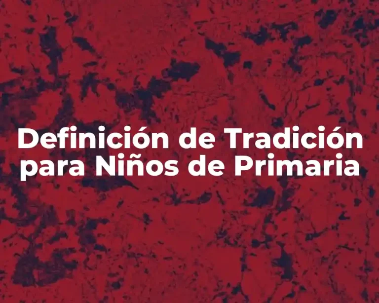 Definición de Tradición para Niños de Primaria