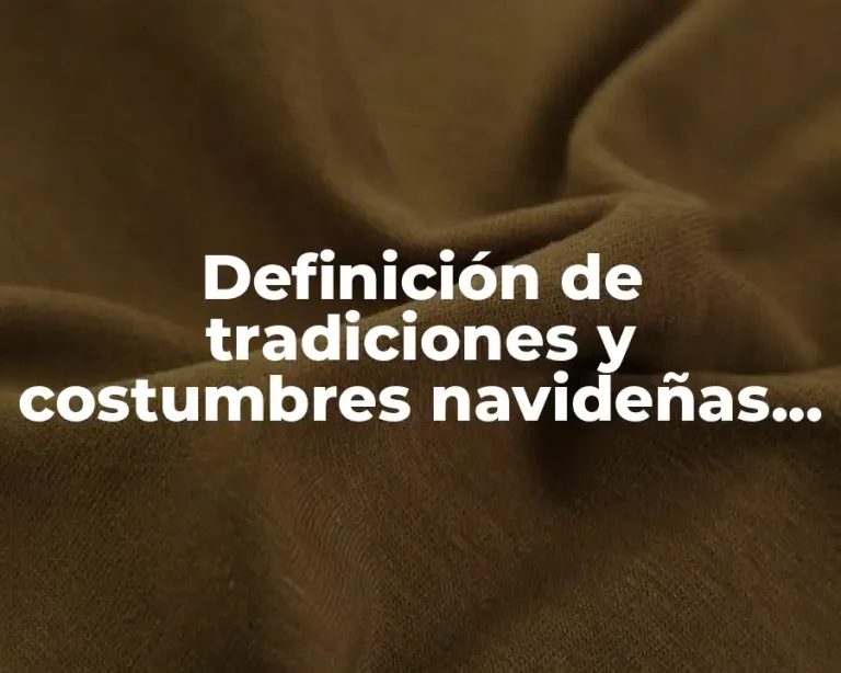 Definición de tradiciones y costumbres navideñas de México