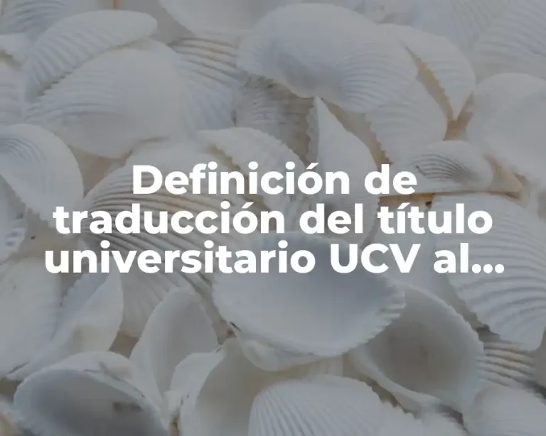 Definición de traducción del título universitario UCV al inglés