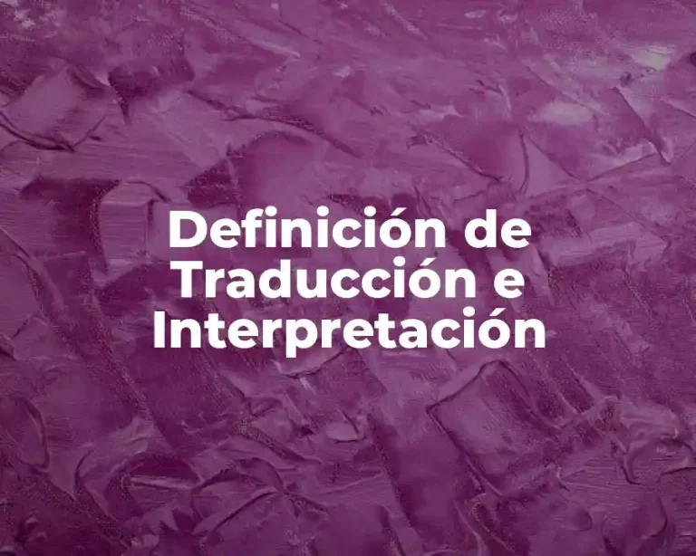 Definición de Traducción e Interpretación