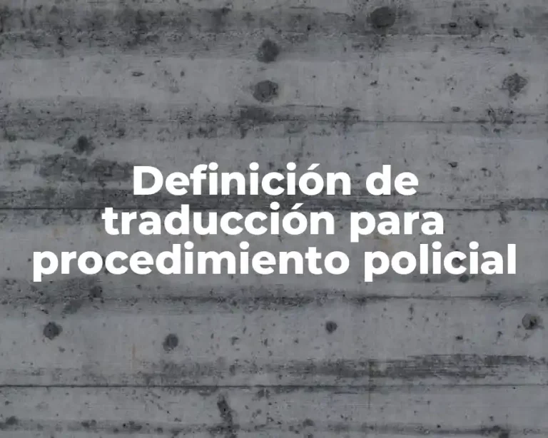 Definición de traducción para procedimiento policial
