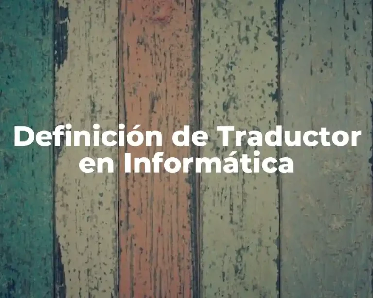 Definición de Traductor en Informática