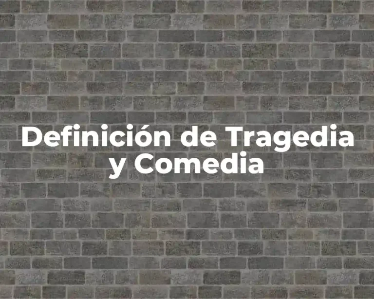 Definición de Tragedia y Comedia