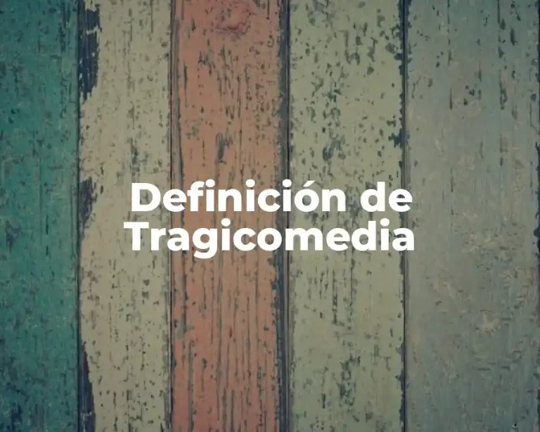 Definición de Tragicomedia
