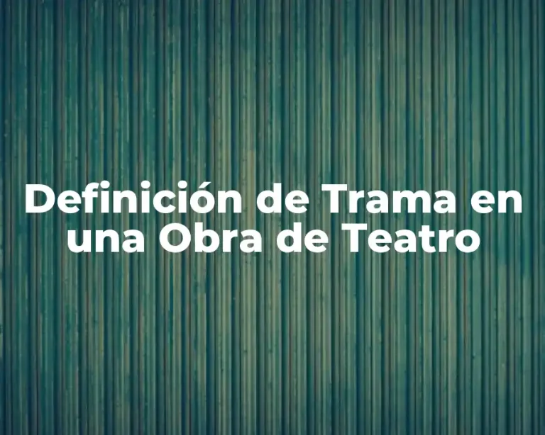 Definición de Trama en una Obra de Teatro