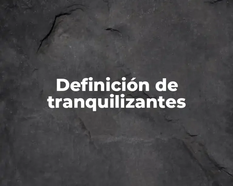 Definición de tranquilizantes
