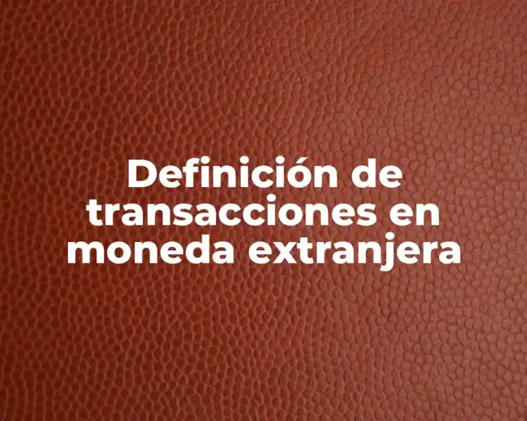 Definición de transacciones en moneda extranjera