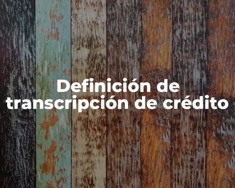 Definición de transcripción de crédito