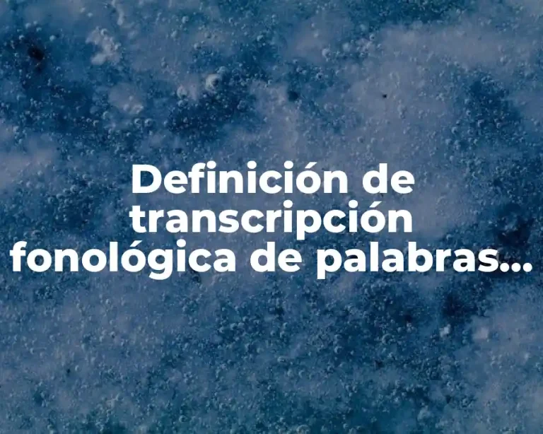 Definición de transcripción fonológica de palabras en español