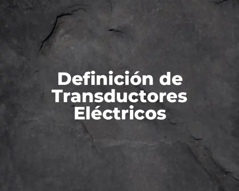 Definición de Transductores Eléctricos