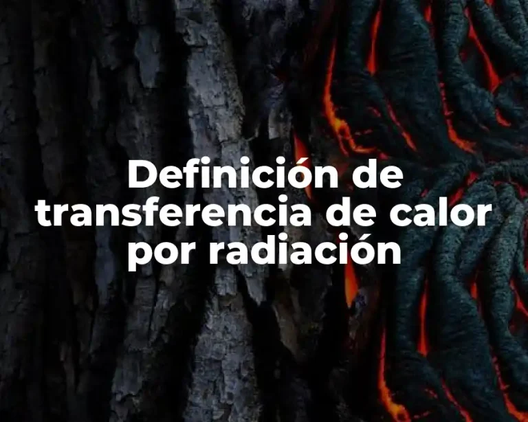 Definición de transferencia de calor por radiación