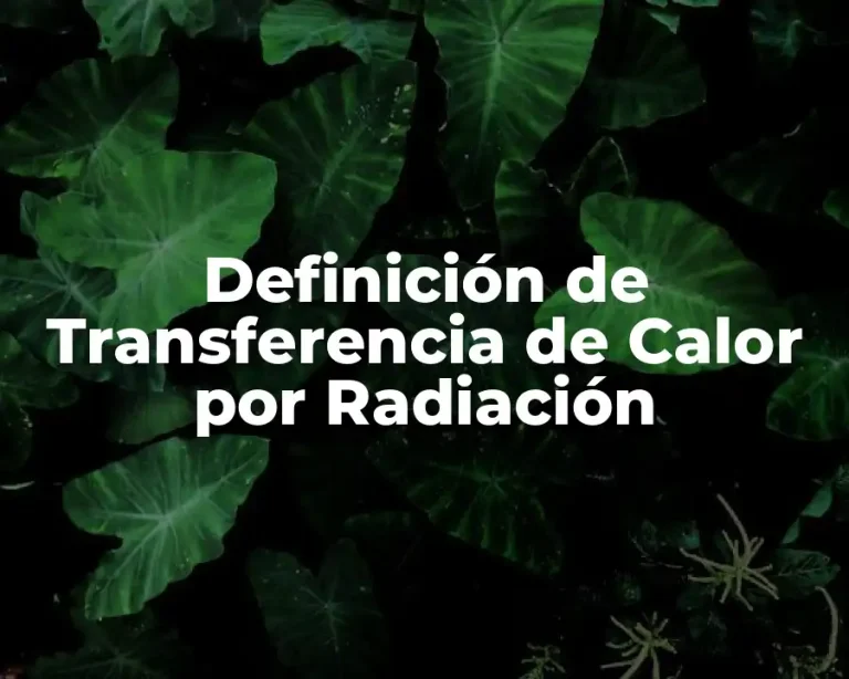 Definición de Transferencia de Calor por Radiación