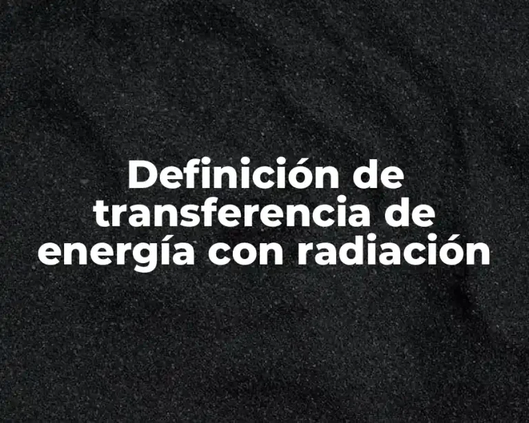 Definición de transferencia de energía con radiación