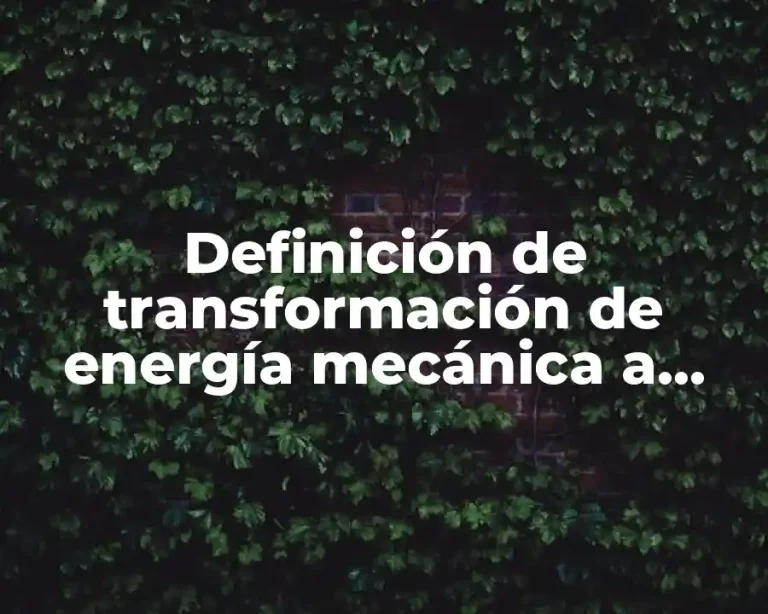 Definición de transformación de energía mecánica a eléctrica