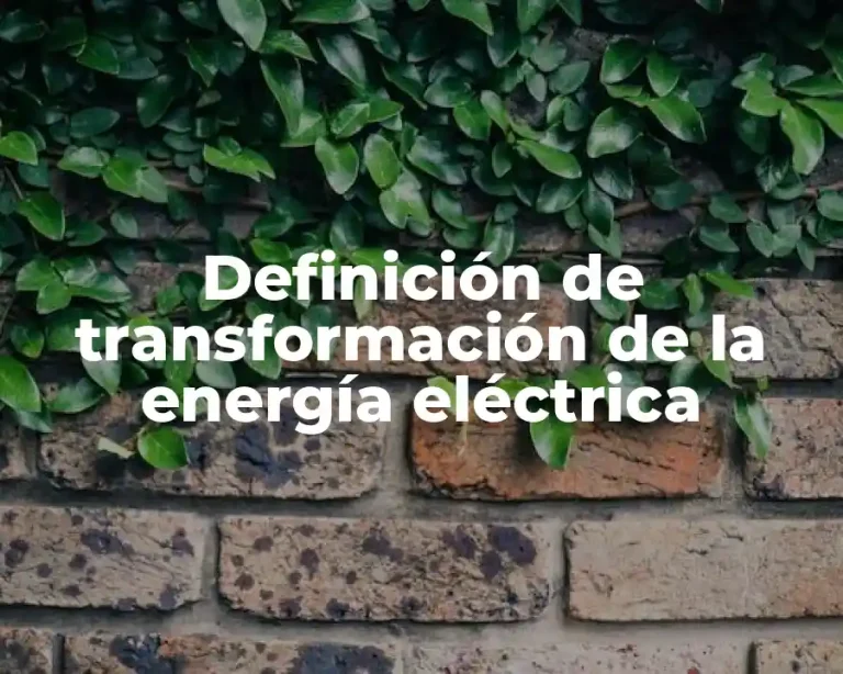 Definición de transformación de la energía eléctrica