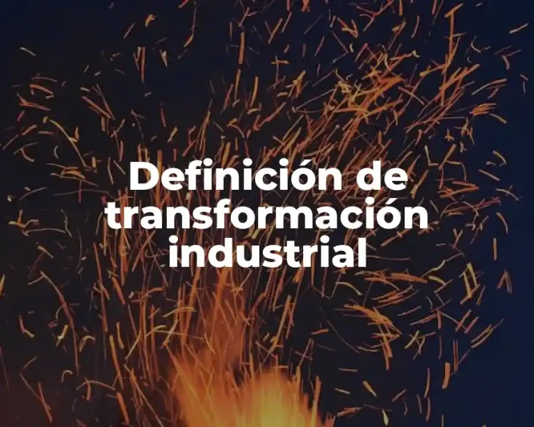 Definición de transformación industrial