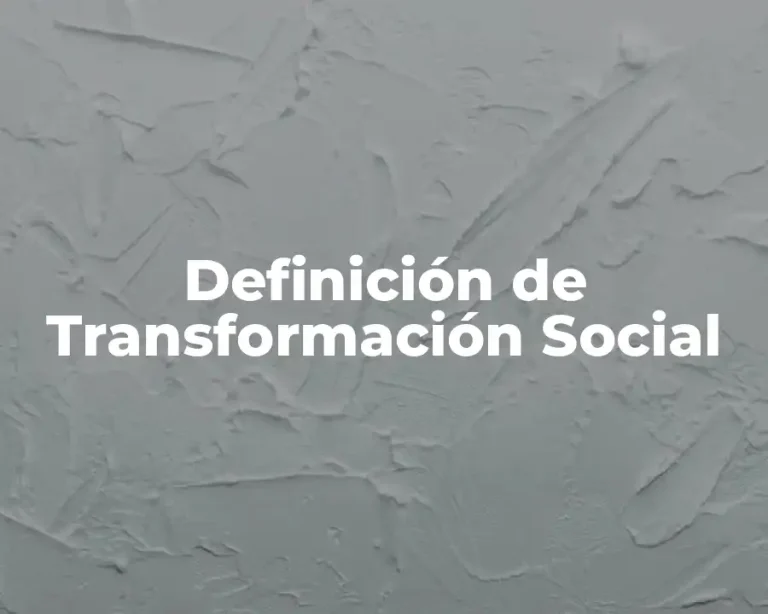 Definición de Transformación Social
