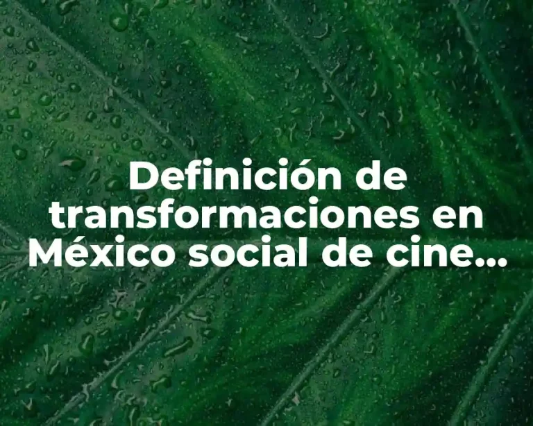 Definición de transformaciones en México social de cine de oro