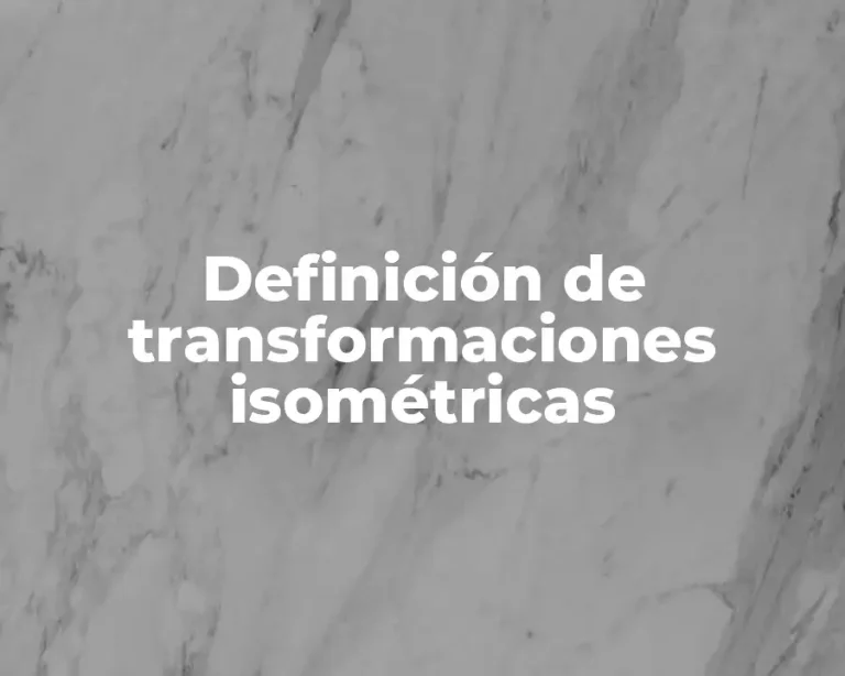 Definición de transformaciones isométricas