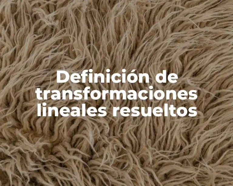 Definición de transformaciones lineales resueltos