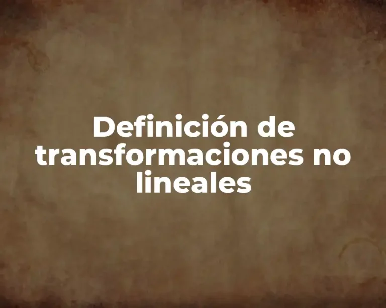 Definición de transformaciones no lineales
