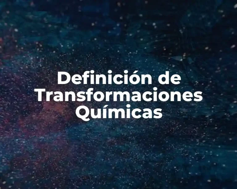Definición de Transformaciones Químicas