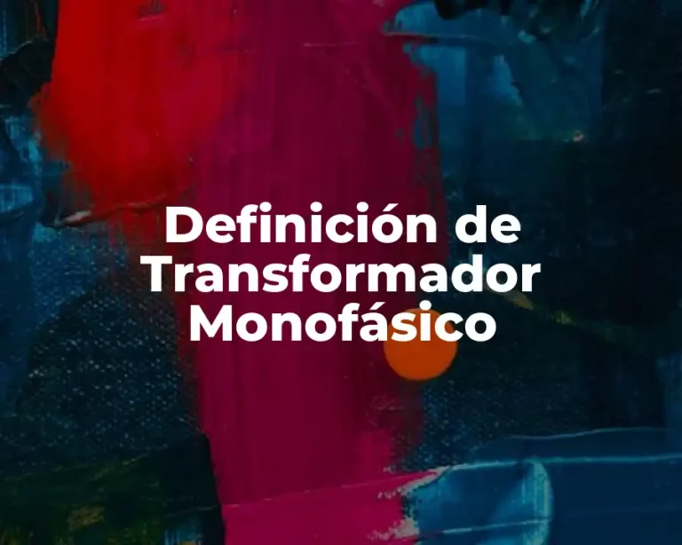 Definición de Transformador Monofásico