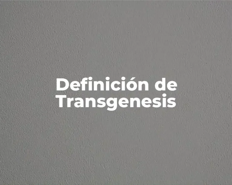 Definición de Transgenesis