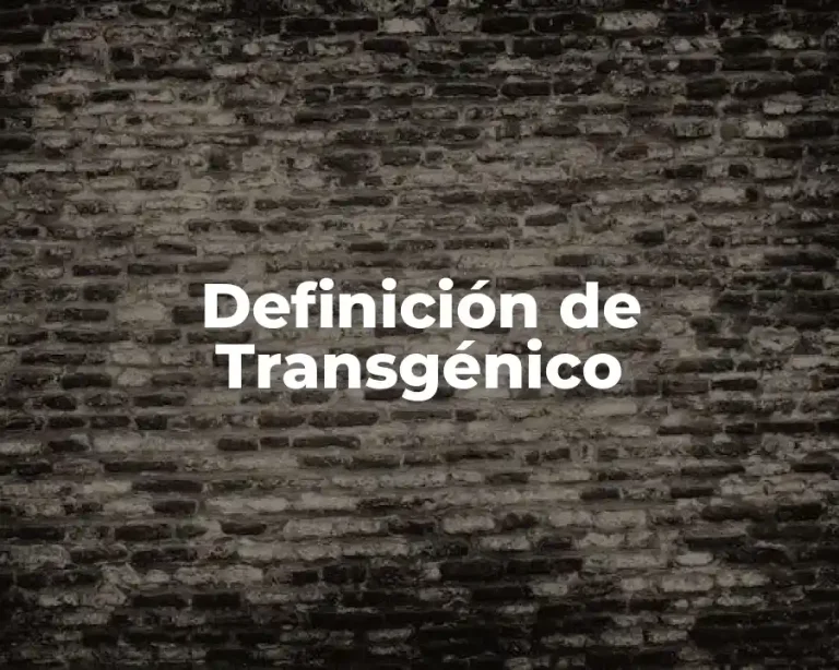 Definición de Transgénico